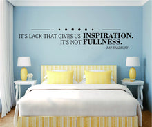 Load image into Gallery viewer, Its Lack That Gives Us Inspiration Ray Bradbury Vinyl Decals Wall Motivational Murals wall stickers for girl bedroom