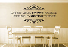 Load image into Gallery viewer, Life Isnt About Finding Yourself Vinyl Decal Wall Sticker Decor Quote – Motivational Wall Murals