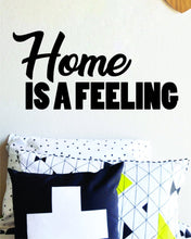 Load image into Gallery viewer, Home Is A Feeling Vinyl Decal Wall Sticker Decor Quote – Motivational Wall Murals