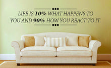 Load image into Gallery viewer, Life is 10 Percent What Happens To You Vinyl Decal Wall Sticker Decor Quote Motivational Wall Murals