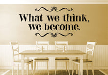 Load image into Gallery viewer, What We Think We Become Vinyl Decal Wall Sticker Decor Quote – Motivational Wall Murals