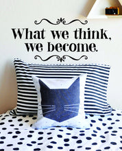 Load image into Gallery viewer, What We Think We Become Vinyl Decal Wall Sticker Decor Quote – Motivational Wall Murals