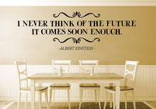 Load image into Gallery viewer, I Never Think Of The Future Albert Einstein Vinyl Decal Wall Sticker Decor Quote Motivational Wall Murals Art Wall Vinyl Stickers Interior