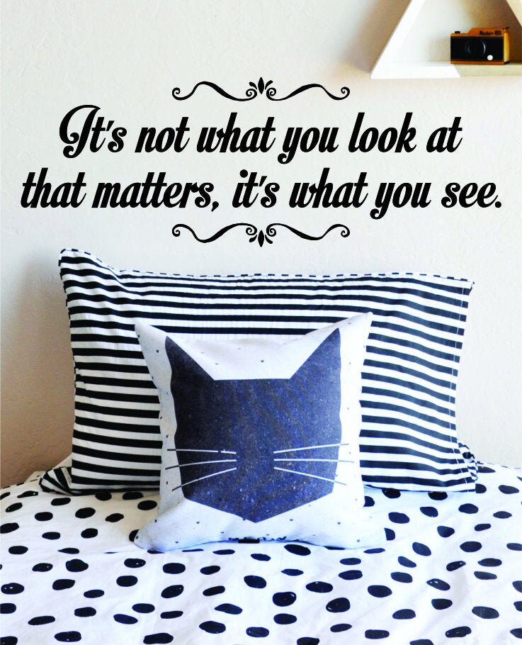 Its Not What You Look At That Matters Inspiring Vinyl Decal Wall Sticker Decor Quote – Motivational Wall Murals