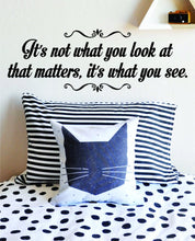 Load image into Gallery viewer, Its Not What You Look At That Matters Inspiring Vinyl Decal Wall Sticker Decor Quote – Motivational Wall Murals