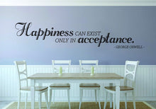 Load image into Gallery viewer, Happiness Can Exist Only In Acceptance George Orwell Vinyl Decal Wall Sticker Decor Quote – Motivational Wall Murals