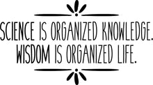 Load image into Gallery viewer, Science Is Organized Knowledge Vinyl Decal Wall Sticker Decor Quote – Motivational Wall Murals