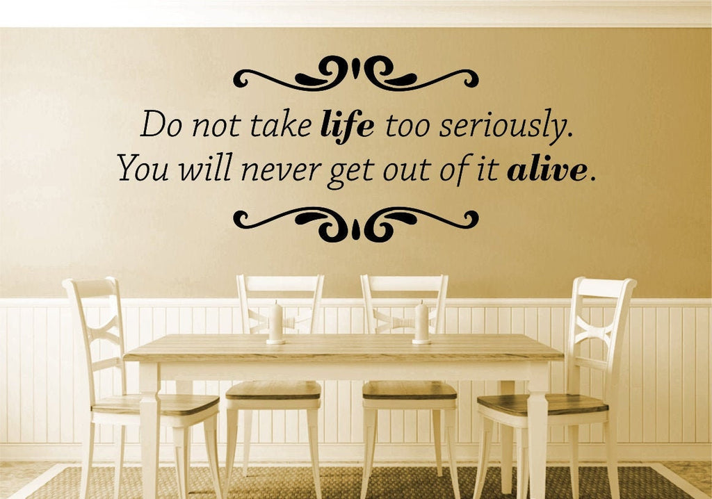 Do Not Take Life Too Seriously Vinyl Decal Wall Sticker Decor Quote – Motivational Wall Murals