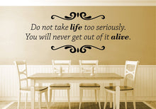 Load image into Gallery viewer, Do Not Take Life Too Seriously Vinyl Decal Wall Sticker Decor Quote – Motivational Wall Murals