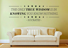 Load image into Gallery viewer, Socrates The Only True Wisdom Is In Knowing Vinyl Decal Wall Sticker Decor Quote – Motivational Wall Murals