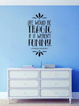 Load image into Gallery viewer, Science Quotes Wall Decor Stickers - Wall Decals for Man and Women - Life Would Be Tragic If It Weren’t Funny Stephen Hawking