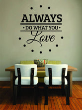 Load image into Gallery viewer, Always Do What You Love Vinyl Decal Wall Sticker Decor Quote – Motivational Wall Murals