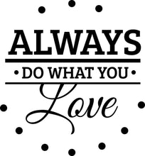 Load image into Gallery viewer, Always Do What You Love Vinyl Decal Wall Sticker Decor Quote – Motivational Wall Murals