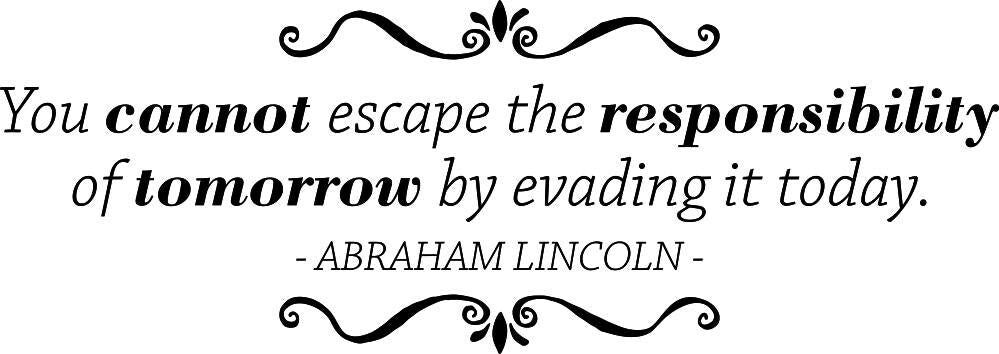 You Cannot Escape Responsibility Lincoln Vinyl Decal Wall Sticker Decor Quote – Motivational Wall Murals