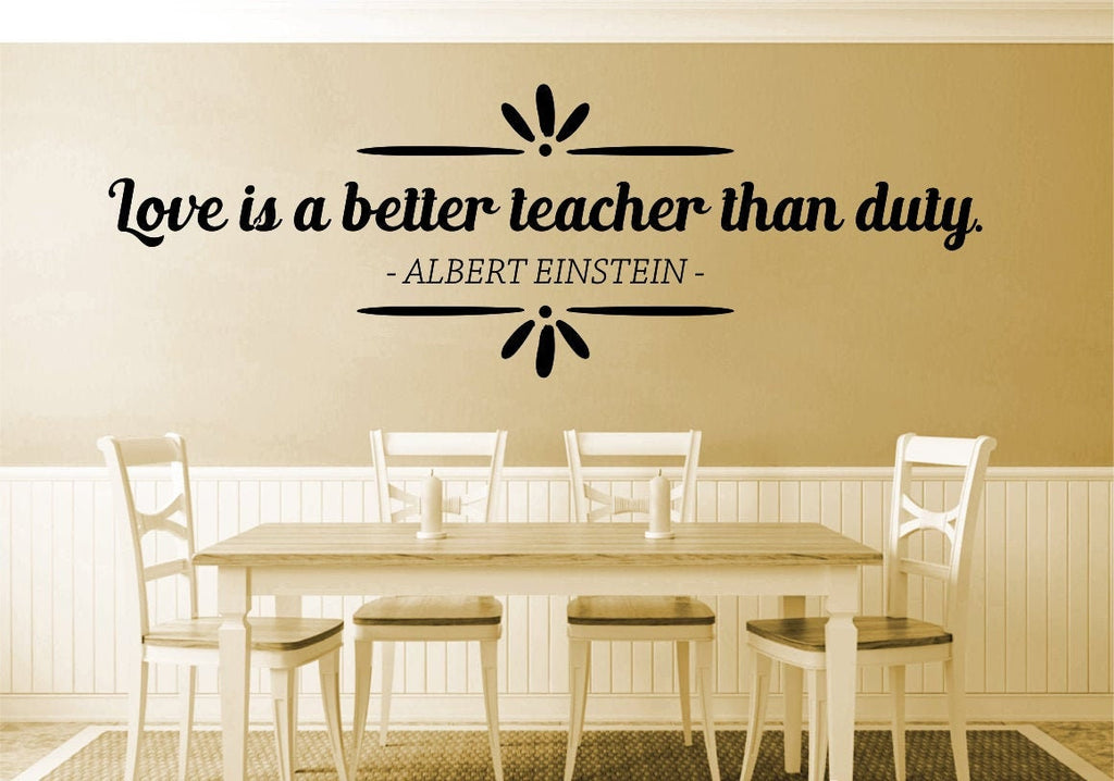 Love Is A Better Teacher Than Duty Albert Einstein Vinyl Decal Wall Sticker Decor Quote Motivational Wall Murals Wall Inspirational Quotes