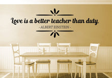 Load image into Gallery viewer, Love Is A Better Teacher Than Duty Albert Einstein Vinyl Decal Wall Sticker Decor Quote Motivational Wall Murals Wall Inspirational Quotes