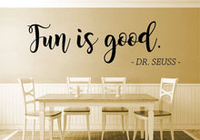 Load image into Gallery viewer, Fun Is Good Dr Seuss Vinyl Decal Wall Sticker Decor Quote – Motivational Wall Murals