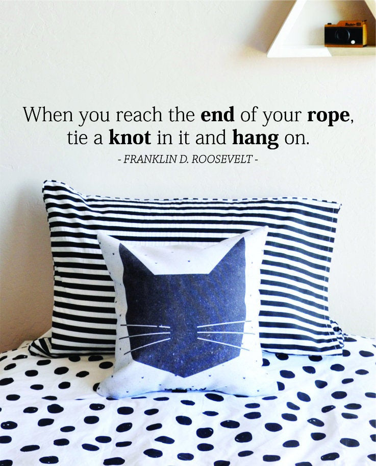 When Your Reach The End Of Your Rope Roosevelt Vinyl Decal Wall Sticker Decor Quote – Motivational Wall Murals