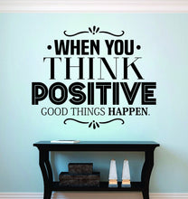 Load image into Gallery viewer, When You Think Positive Good Things Happen Inspiring Vinyl Wall decals Motivational Murals, wall stickers for room