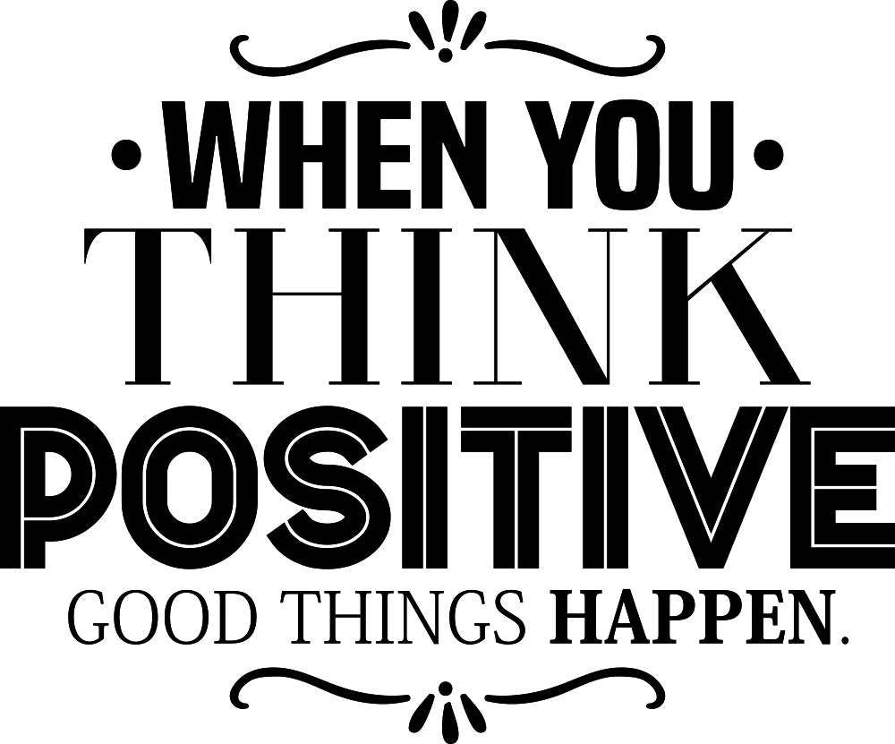 When You Think Positive Good Things Happen Inspiring Vinyl Wall decals Motivational Murals, wall stickers for room