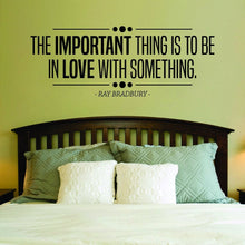 Load image into Gallery viewer, The Important Thing Is To Be In Love Vinyl Decal Wall Sticker Decor Quote – Motivational Wall Murals