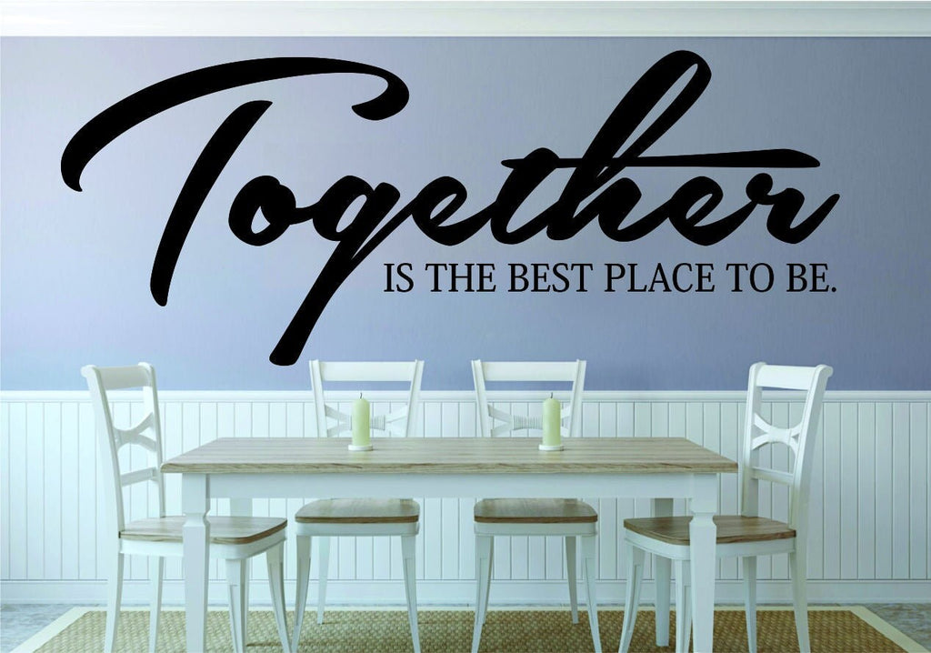Together Is The Best Place To Be Vinyl Decal Wall Sticker Decor Quote – Motivational Wall Murals