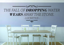 Load image into Gallery viewer, Lucretius The Fall Of Dropping Water Wears Away The Stone Vinyl Decal Wall Sticker Decor Quote – Motivational Wall Murals