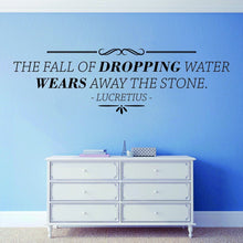 Load image into Gallery viewer, Lucretius The Fall Of Dropping Water Wears Away The Stone Vinyl Decal Wall Sticker Decor Quote – Motivational Wall Murals