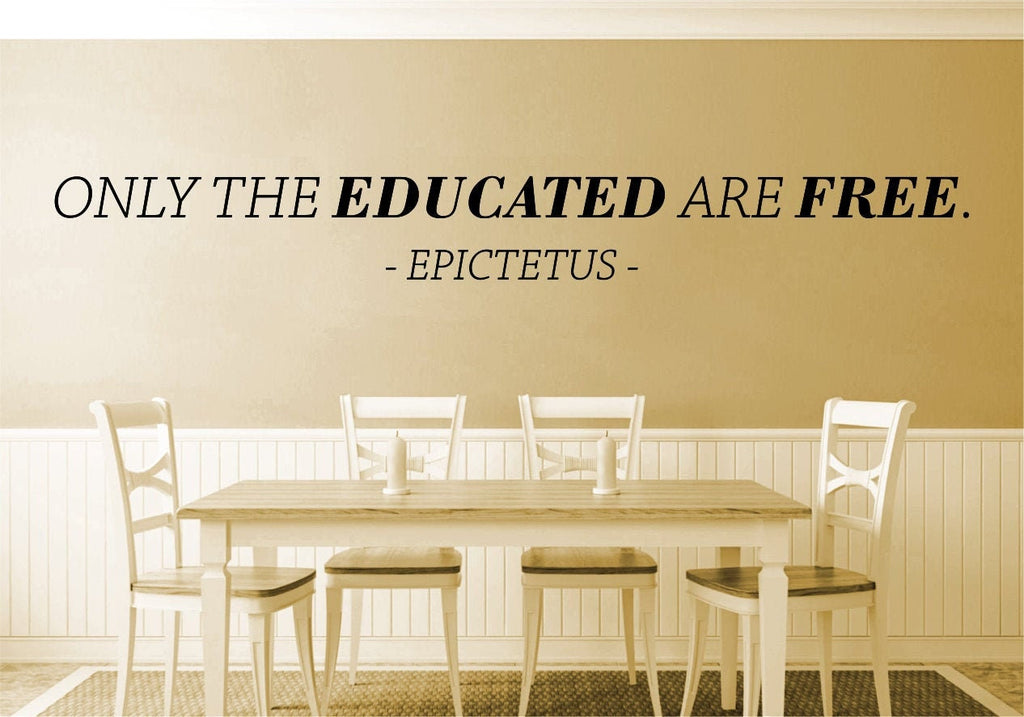 Only The Educated Are Free Epictetus Vinyl Decal Wall Sticker Decor Quote – Motivational Wall Murals