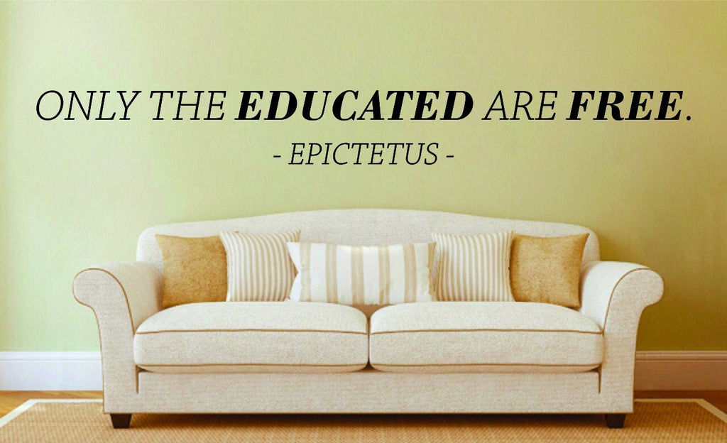 Only The Educated Are Free Epictetus Vinyl Decal Wall Sticker Decor Quote – Motivational Wall Murals