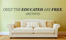 Load image into Gallery viewer, Only The Educated Are Free Epictetus Vinyl Decal Wall Sticker Decor Quote – Motivational Wall Murals