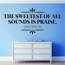 Load image into Gallery viewer, Xenophon The Sweetest Of All Sounds Is Praise Vinyl Decal Wall Sticker Decor Quote – Motivational Wall Murals