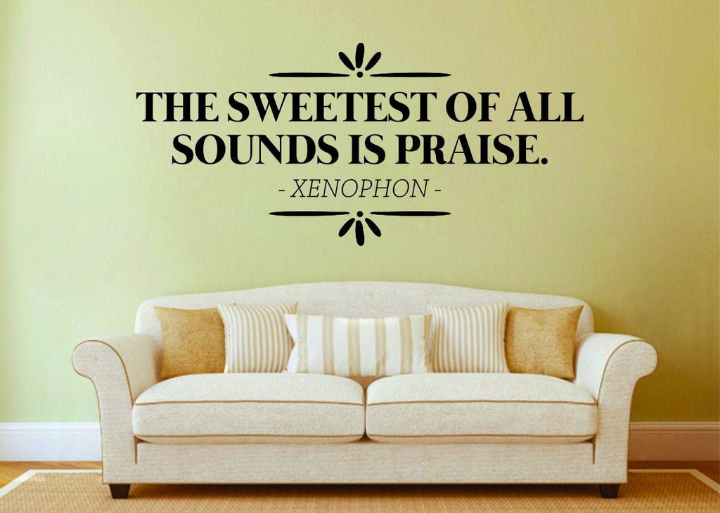 Xenophon The Sweetest Of All Sounds Is Praise Vinyl Decal Wall Sticker Decor Quote – Motivational Wall Murals