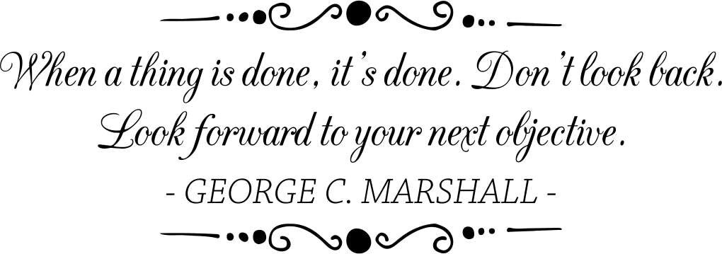 George C Marshall When A Thing Is Done It's Done – Motivational Wall Murals