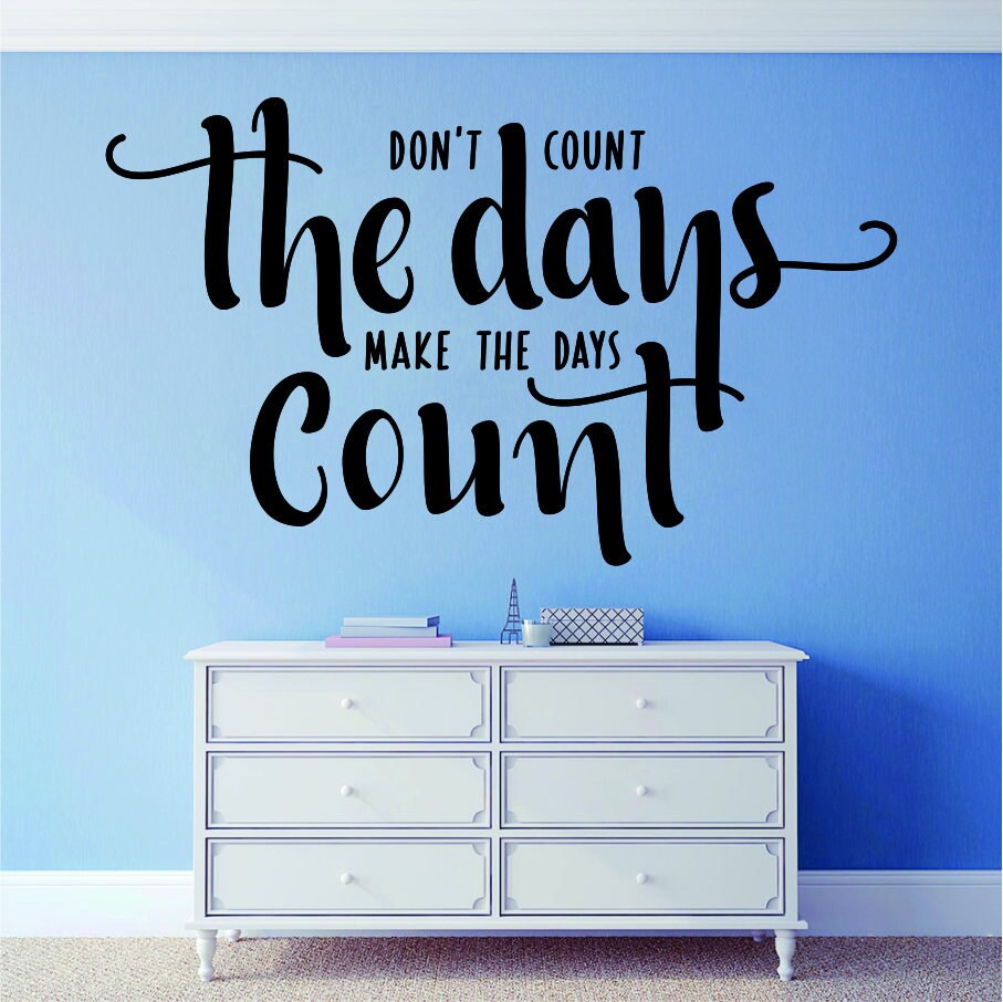 Dont Count The Days Motivational Vinyl Decal Wall Sticker Decor Quote – Motivational Wall Murals