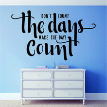 Load image into Gallery viewer, Dont Count The Days Motivational Vinyl Decal Wall Sticker Decor Quote – Motivational Wall Murals