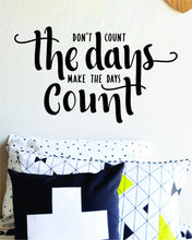 Load image into Gallery viewer, Dont Count The Days Motivational Vinyl Decal Wall Sticker Decor Quote – Motivational Wall Murals