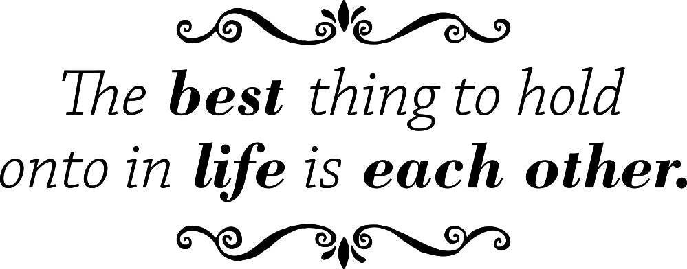 The Best Thing To Hold Onto In Life Is Each Other Inspiring Vinyl Decal Wall Sticker Decor Quote – Motivational Wall Murals Vinyl Stickers