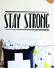 Load image into Gallery viewer, Stay Strong Motivational Vinyl Decal Wall Sticker Decor Quote – Motivational Wall Murals