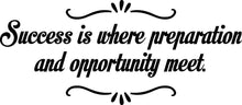 Load image into Gallery viewer, Success Is Where Preparation And Opportunity Meet Motivational Vinyl Decal Wall Sticker Decor Quote – Motivational Wall Murals