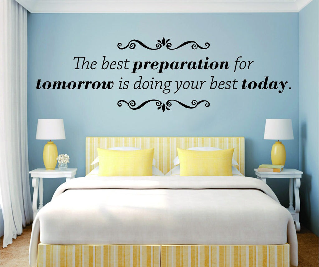 The Best Preparation For Tomorrow Motivational Vinyl Decal Wall Sticker Decor Quote – Motivational Wall Murals