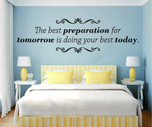 Load image into Gallery viewer, The Best Preparation For Tomorrow Motivational Vinyl Decal Wall Sticker Decor Quote – Motivational Wall Murals