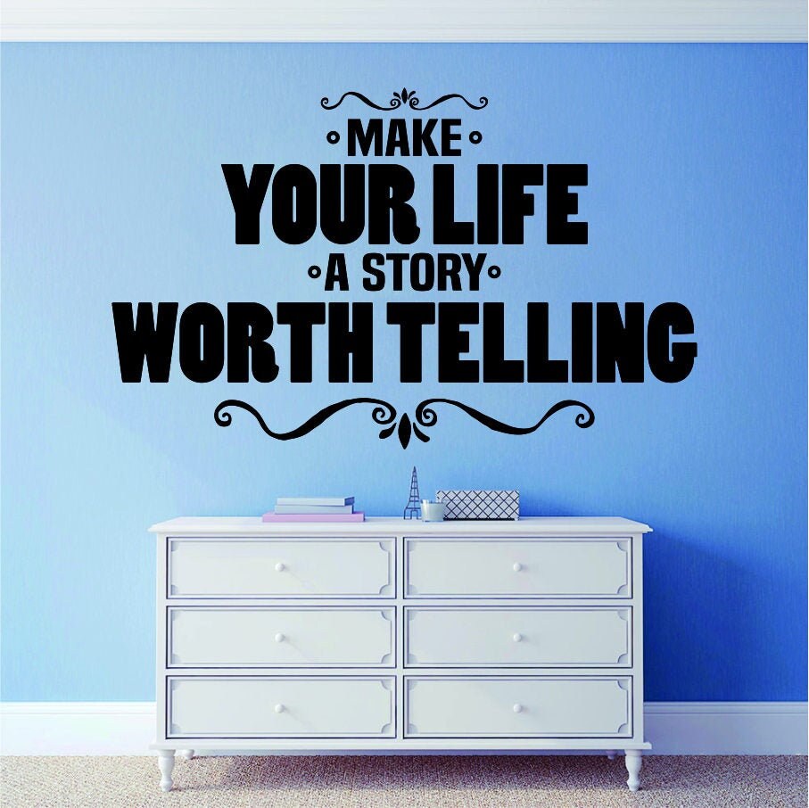 Make Your Life A Story Worth Telling Vinyl Decal Wall Sticker Decor Quote – Motivational Wall Murals