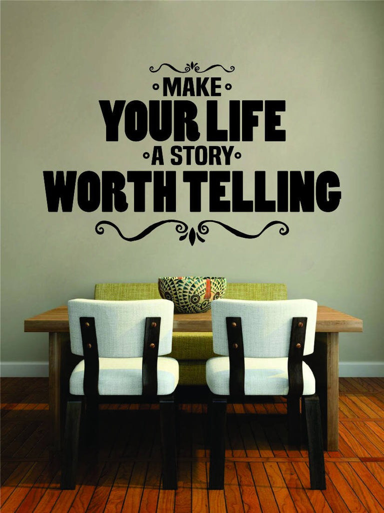 Make Your Life A Story Worth Telling Vinyl Decal Wall Sticker Decor Quote – Motivational Wall Murals