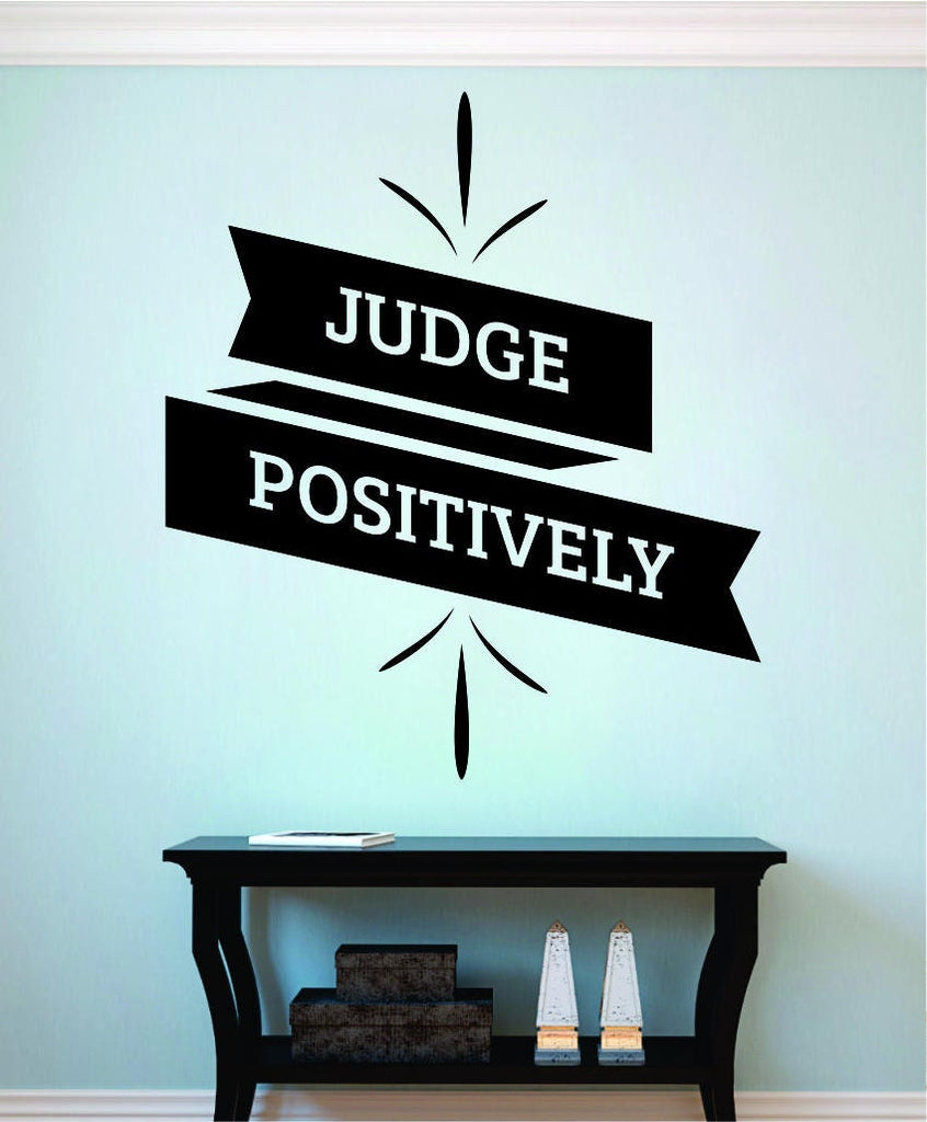 Judge Positively Inspiring Vinyl Decal Wall Sticker Decor Quote – Motivational Wall Murals, decorations for bedroom women, quotes wall decor