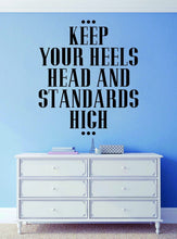 Load image into Gallery viewer, Keep Your Heels Head, Standards High Inspiring Vinyl Decals Wall Motivational Murals wall stickers for girls bedroom