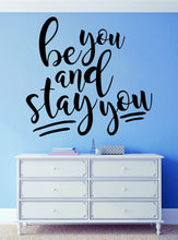 Load image into Gallery viewer, Be You Stay You Vinyl Decal Wall Sticker Decor Quote – Motivational Wall Murals