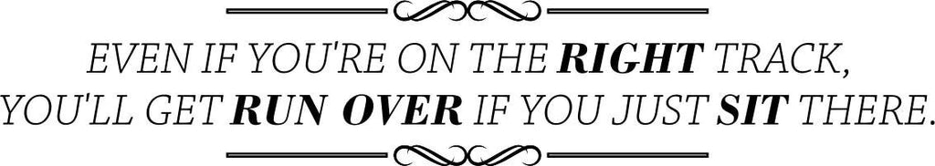 Even If Youre On The Right Track Vinyl Decal Wall Sticker Decor Quote – Motivational Wall Murals