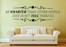 Load image into Gallery viewer, Be Smarter Than Other People Vinyl Decal Wall Sticker Decor Quote Motivational Murals Wall Decals for Girl Boy Bedroom