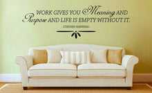 Load image into Gallery viewer, Work Gives You Meaning Stephen Hawking Vinyl Decal Wall Sticker Decor Quote – Motivational Wall Murals